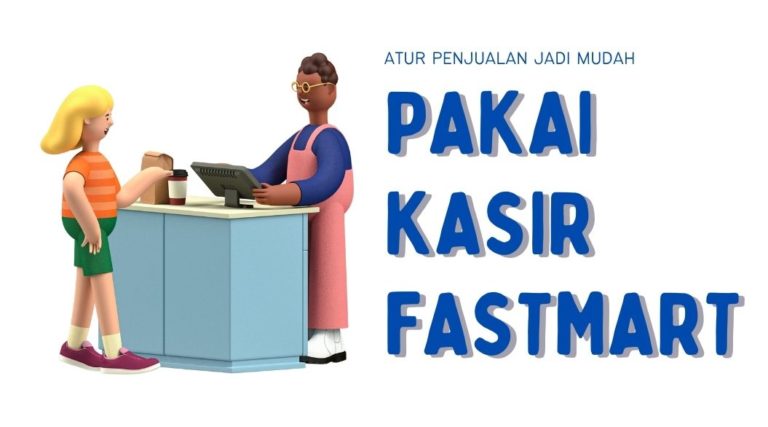 [Penjualan] Jual Produk Jadi Mudah Pakai Fitur Kasir di Fastmart!
